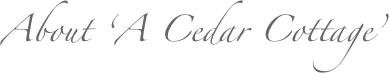 About ‘A Cedar Cottage’