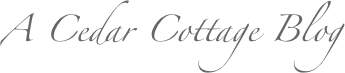 A Cedar Cottage Blog